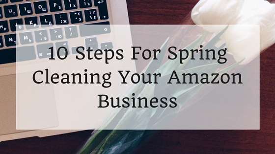 10 Steps For Spring Cleaning Your Amazon Business