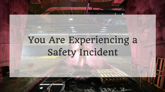 You Are Experiencing a Safety Incident