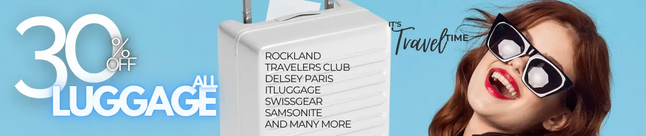 30% OFF ALL LUGGAGE SALE. It's Travel Time with Rockland Travelers Club DELSEY PARIS itluggage SwissGear Samsonite and many more great brands.