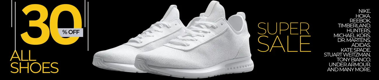 BIG SALE: 30% OFF FOOTWEAR. Nike. Hoka. Adidas. Hunters. Stuart Weitzman. Under Armour. Dr. Martens. Michael Kors. And more BIG High Quality Brands.