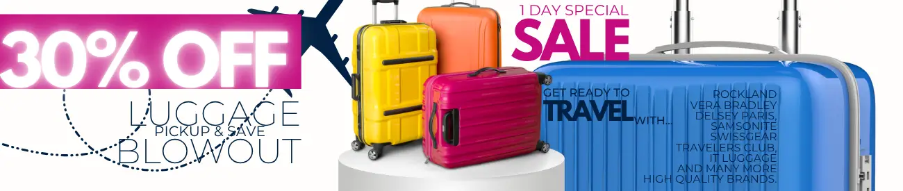 30% OFF LUGGAGE BLOWOUT 24-HOUR SALE. Get Ready to Travel with... Rockland, Vera Bradley, DELSEY PARIS, Samsonite, SwissGear, Travelers Club, it luggage and many more Top High Quality Brands.