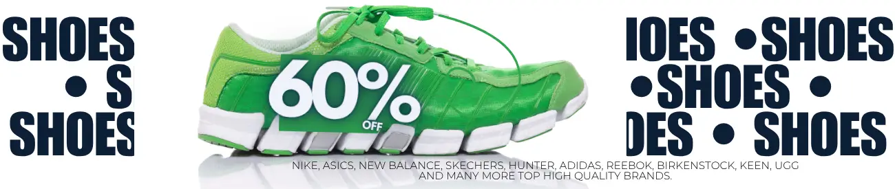 60% OFF SHOES SALE: Nike, Asics, New Balance, Skechers, Hunter, Adidas, Reebok, Birkenstock, KEEN, UGG and many more Top High Quality Brands.